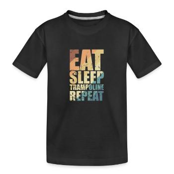 Eat Sleep Trampolines Repeat Bouncing Hobby - Kids' Premium Organic T-Shirt - black - Front