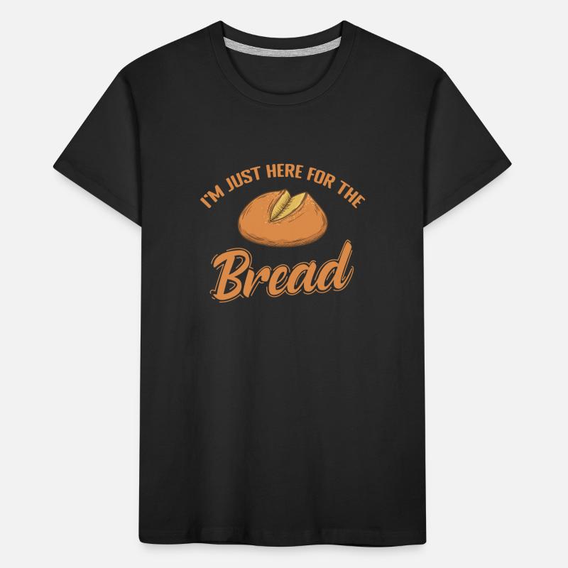 I'm just here for the Bread Baker Kids' Premium Organic T-Shirt