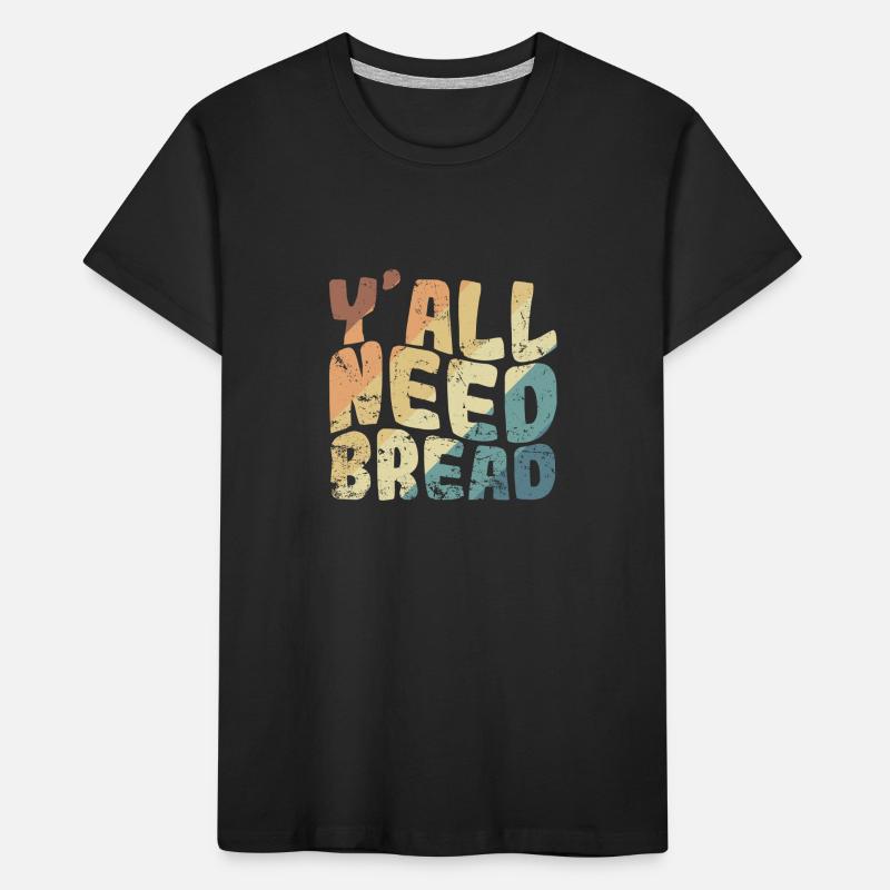 Y'all Need Bread Bäcker Backware Kinder Premium Bio T-Shirt