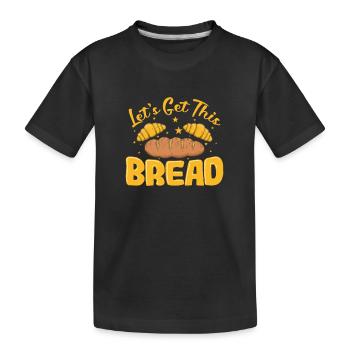 Allons chercher cette boulangerie à pain - T-shirt bio Premium Enfant - noir - Devant