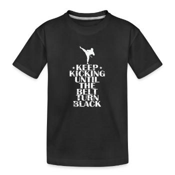 Keep Kicking Until The Belt Turn Black Taekwondo - Kinder Premium Bio T-Shirt - Schwarz - Vorne