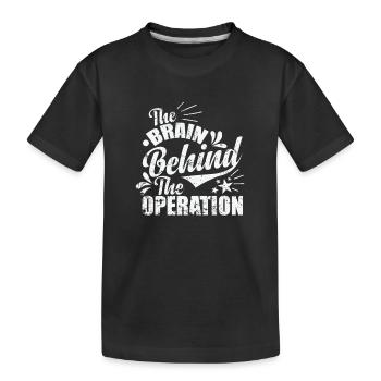 The Brain Behind the Operation - Kids' Premium Organic T-Shirt - black - Front