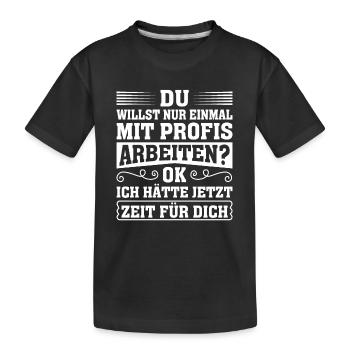 Einmal mit Profis war gestern einmal ohne Idioten - Kinder Premium Bio T-Shirt - Schwarz - Vorne