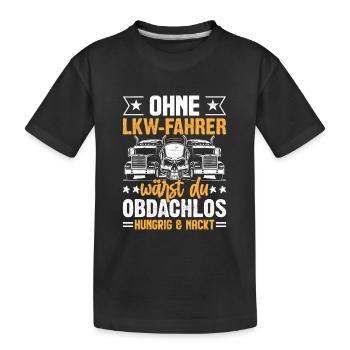 Ohne LKW Fahrer - Kinder Premium Bio T-Shirt - Schwarz - Vorne