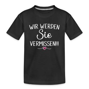 Wir Werden Sie vermissen Abschied Erzieher Lehrer - Kinder Premium Bio T-Shirt - Schwarz - Vorne