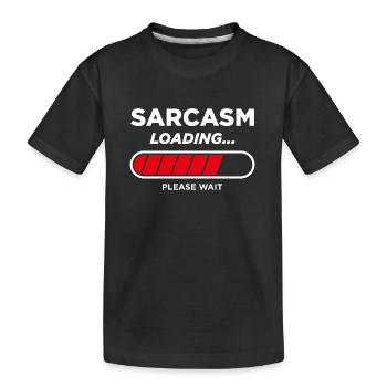 Sarcasm Loading - Kids' Premium Organic T-Shirt - black - Front