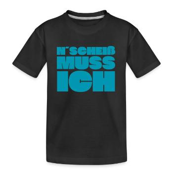 'N Scheiß muss ich! Dickschädel Sturkopf Kein Bock - Kinder Premium Bio T-Shirt - Schwarz - Vorne