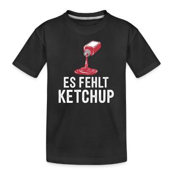 Es fehlt Ketchup. Lustiger Ketchup Spruch - Kinder Premium Bio T-Shirt - Schwarz - Vorne
