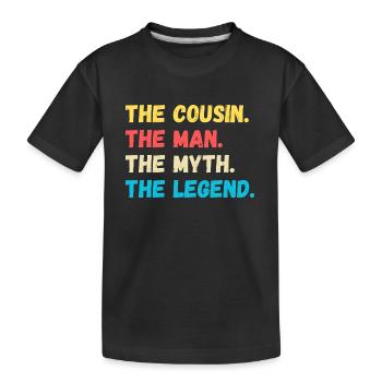 The Cousin. The Man. The Myth. The Legend - Kinder Premium Bio T-Shirt - Schwarz - Vorne