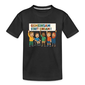 Gemeinsam statt einsam - Kinder Premium Bio T-Shirt - Schwarz - Vorne