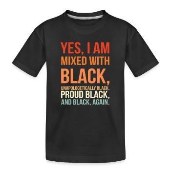 Yes I Am Mixed with Black - Proud Black History - T-shirt bio Premium Enfant - noir - Devant