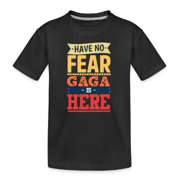 have no fear Gaga is here funny mother's day women - Kids' Premium Organic T-Shirt - black - Front