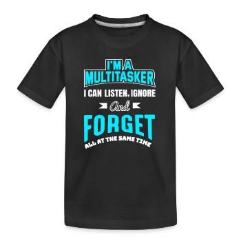 Ich bin ein Multitasker, ich kann zuhören, ignorieren und vergessen - Kinder Premium Bio T-Shirt - Schwarz - Vorne
