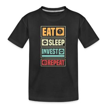 Finanzielle Freiheit, Unabhängigkeit, Essen, Schlafen, Investieren - Kinder Premium Bio T-Shirt - Schwarz - Vorne