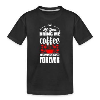 Si tu m’apportes du café, je t’aimerai pour toujours - T-shirt bio Premium Enfant - noir - Devant