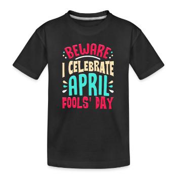 Méfiez-vous, je célèbre le poisson d’avril blague farceur - T-shirt bio Premium Enfant - noir - Devant
