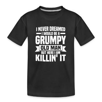 I Never Dreamed I Would Be A Grumpy Old Man - Kids' Premium Organic T-Shirt - black - Front