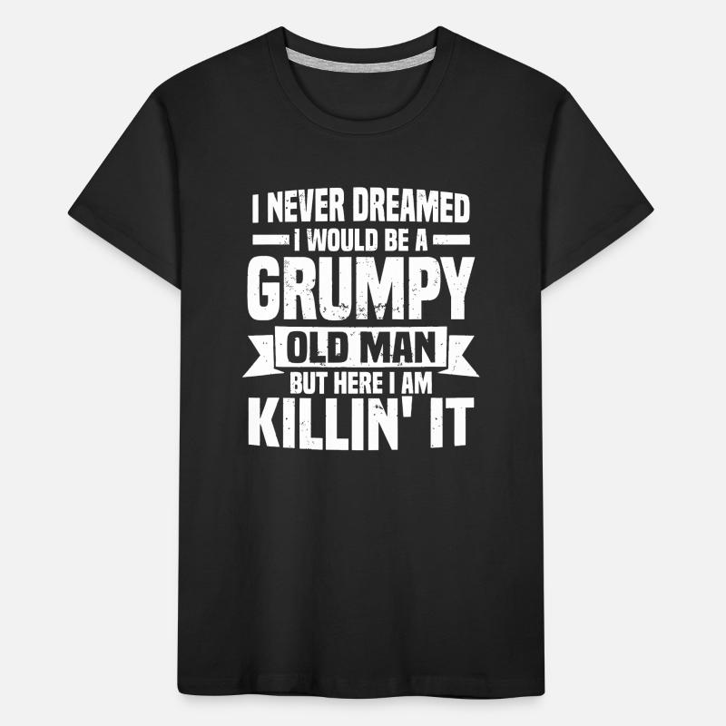 I Never Dreamed I Would Be A Grumpy Old Man Kids' Premium Organic T-Shirt