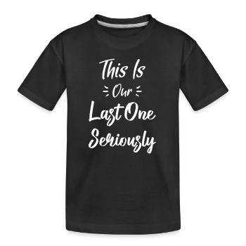 Funny Pregnancy Announcement This Is Our Last One - Kids' Premium Organic T-Shirt - black - Front