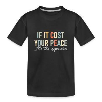 Psychische Gesundheit: Wenn es Sie Ihren Frieden kostet, ist es auch - Kinder Premium Bio T-Shirt - Schwarz - Vorne