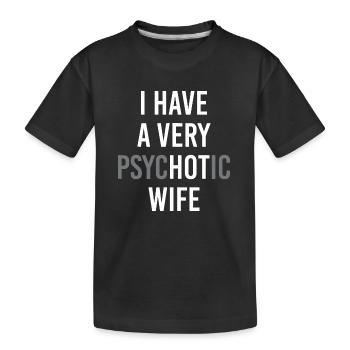 drôle de couple marié J’ai une femme très psychotique - T-shirt bio Premium Enfant - noir - Devant