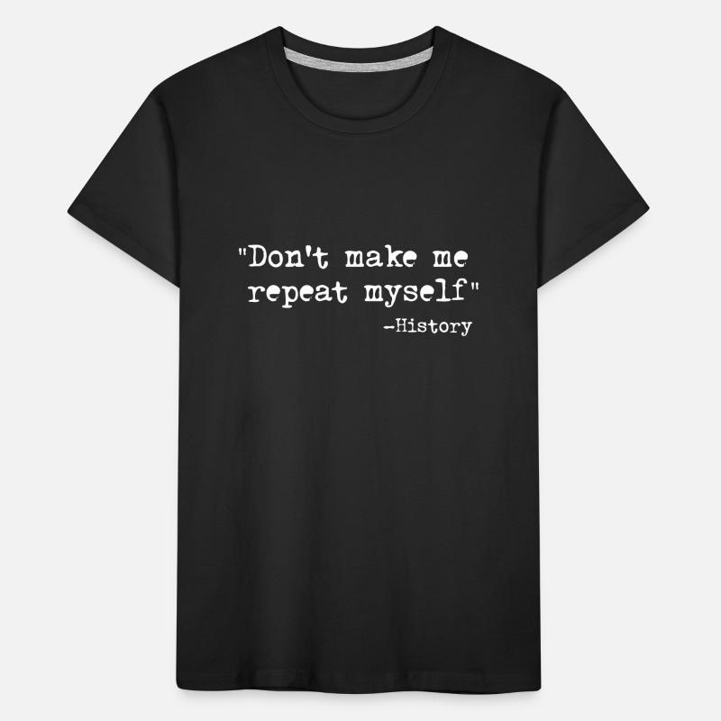 Ne me faites pas me répéter T-shirt bio Premium Enfant