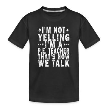 Ich schreie nicht, ich bin ein Sportlehrer, so ist das - Kinder Premium Bio T-Shirt - Schwarz - Vorne
