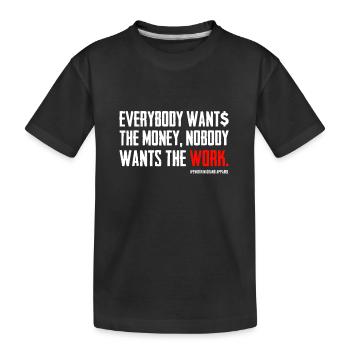 Tout le monde veut l’argent Personne ne veut le travail - T-shirt bio Premium Enfant - noir - Devant