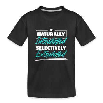 Naturally Introverted Selectively Extroverted - Kids' Premium Organic T-Shirt - black - Front