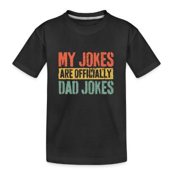 Mens My Jokes Are Officially Dad Jokes - Kids' Premium Organic T-Shirt - black - Front