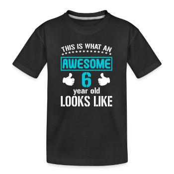 This Is What An Awesome 6 Year Old - Kids' Premium Organic T-Shirt - black - Front