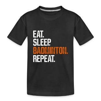 Eat Sleep Badminton Repeat - Kids' Premium Organic T-Shirt - black - Front