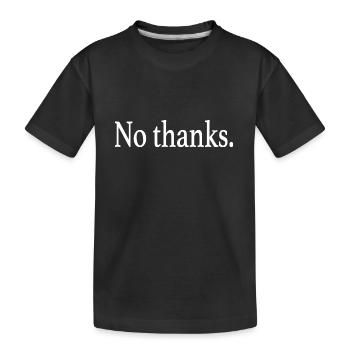 No thanks - Kids' Premium Organic T-Shirt - black - Front