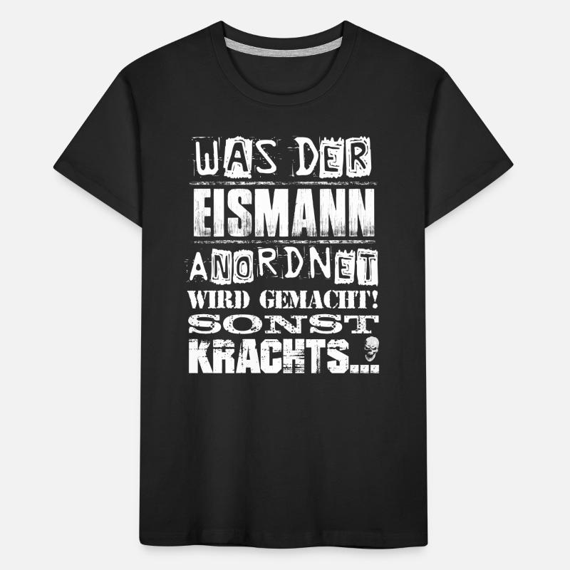 Beruf - Was der Eismann anordnet, wird gemacht Kinder Premium Bio T-Shirt