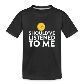 Bitcoin Should've Listened To Me HODL - Kids' Premium Organic T-Shirt - black - Front