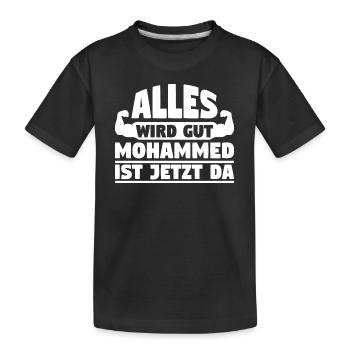Alles wird gut Mohammed ist jetzt da - Kinder Premium Bio T-Shirt - Schwarz - Vorne