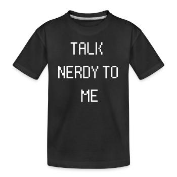 Talk nerdy to me Funny saying Nerd Geek IT PC - Kids' Premium Organic T-Shirt - black - Front
