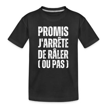 Promis J'arrête De Râler Cadeau Raleur Raleuse - T-shirt bio Premium Enfant - noir - Devant