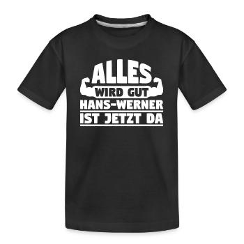 Alles wird gut Hans-Werner ist jetzt da - Kinder Premium Bio T-Shirt - Schwarz - Vorne