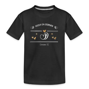 Christliches Design Fokus auf die Ewigkeit - Kinder Premium Bio T-Shirt - Schwarz - Vorne