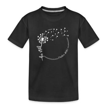 Christlicher Löwenzahn Design sei still Psalm 46:10 - Kinder Premium Bio T-Shirt - Schwarz - Vorne