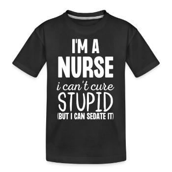 Ich bin eine Krankenschwester, die ich nicht dumm heilen kann, aber ich kann beruhigen - Kinder Premium Bio T-Shirt - Schwarz - Vorne