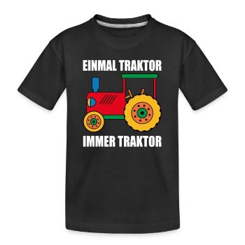 einmal Traktor immer Traktor - Kinder Premium Bio T-Shirt - Schwarz - Vorne