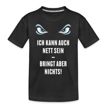 Ich Kann Auch Nett Sein – Bringt Aber Nichts! - Kinder Premium Bio T-Shirt - Schwarz - Vorne