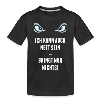 Ich Kann Auch Nett Sein – Bringt Nur Nichts! - Kinder Premium Bio T-Shirt - Schwarz - Vorne