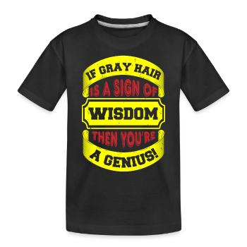 SI LES CHEVEUX GRIS SONT UN SIGNE DE SAGESSE, VOUS ÊTES UN GÉNIE - T-shirt bio Premium Enfant - noir - Devant