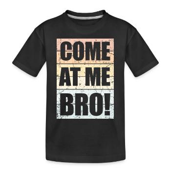Come At Me Bro Funny Meme Culture Humor Saying - Kids' Premium Organic T-Shirt - black - Front
