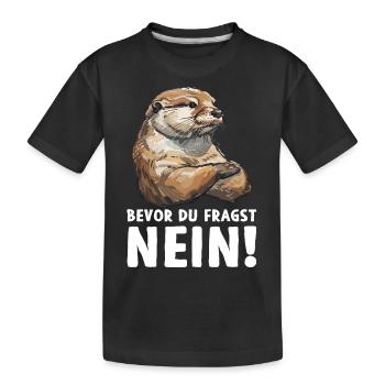 Otter Fischotter Bevor du fragst Nein Wildnis Wald - Kinder Premium Bio T-Shirt - Schwarz - Vorne