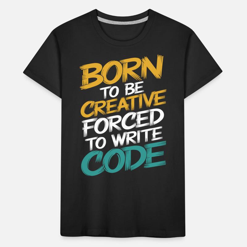 « Né pour être créatif, forcé d’écrire du code » T-shirt bio Premium Enfant