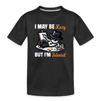 ICH BIN VIELLEICHT FAUL, ABER ICH BIN TALENTIERT - Kinder Premium Bio T-Shirt - Schwarz - Vorne
